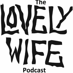 The Lovely Wife Podcast