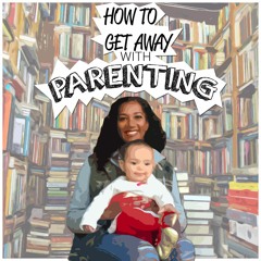 How2GetAwayWith Parenting