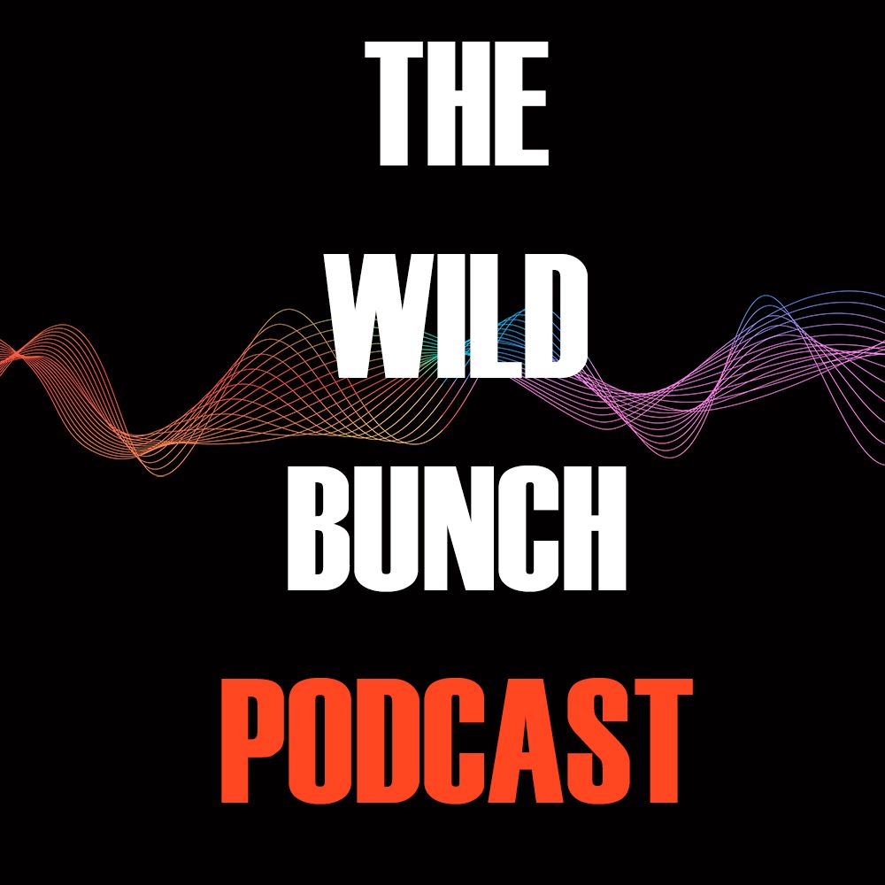 The Wild Bunch Podcast