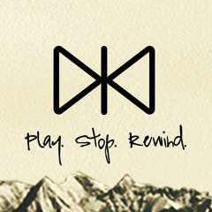 Play. Stop. Rewind.