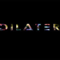 Dilater