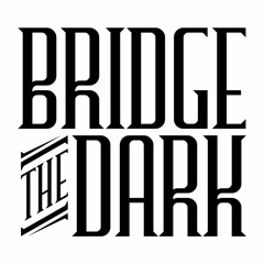 Bridge The Dark