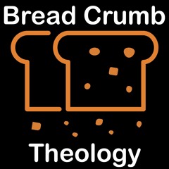 Bread Crumb Theology