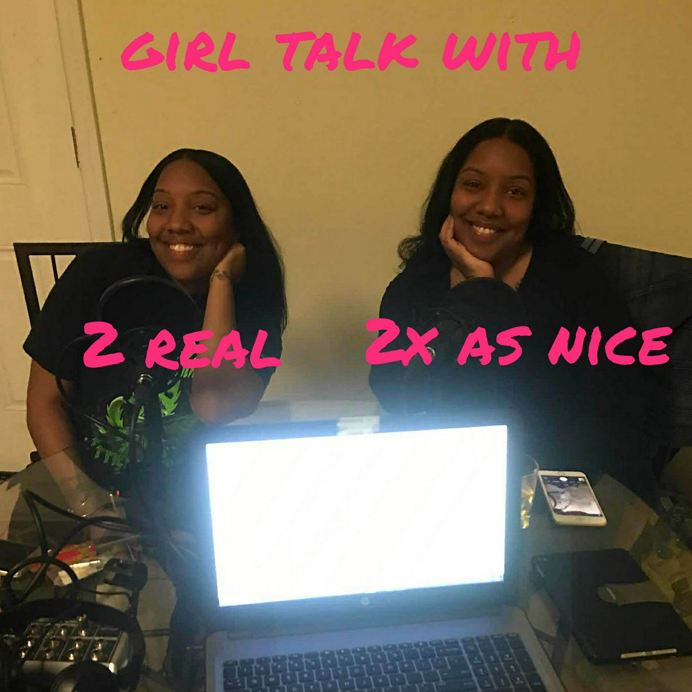 Girl Talk With 2Real and 2wice as nice