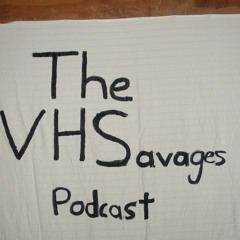 The VHSavages Podcast