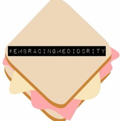 Embracing Mediocrity Podcast