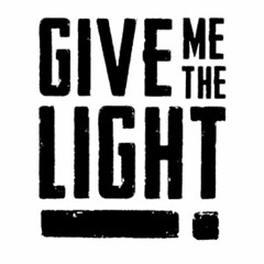 Give me the Light!