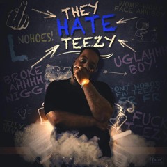 They hate teezy