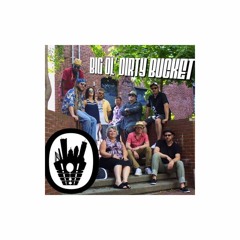 Big Ol' Dirty Bucket