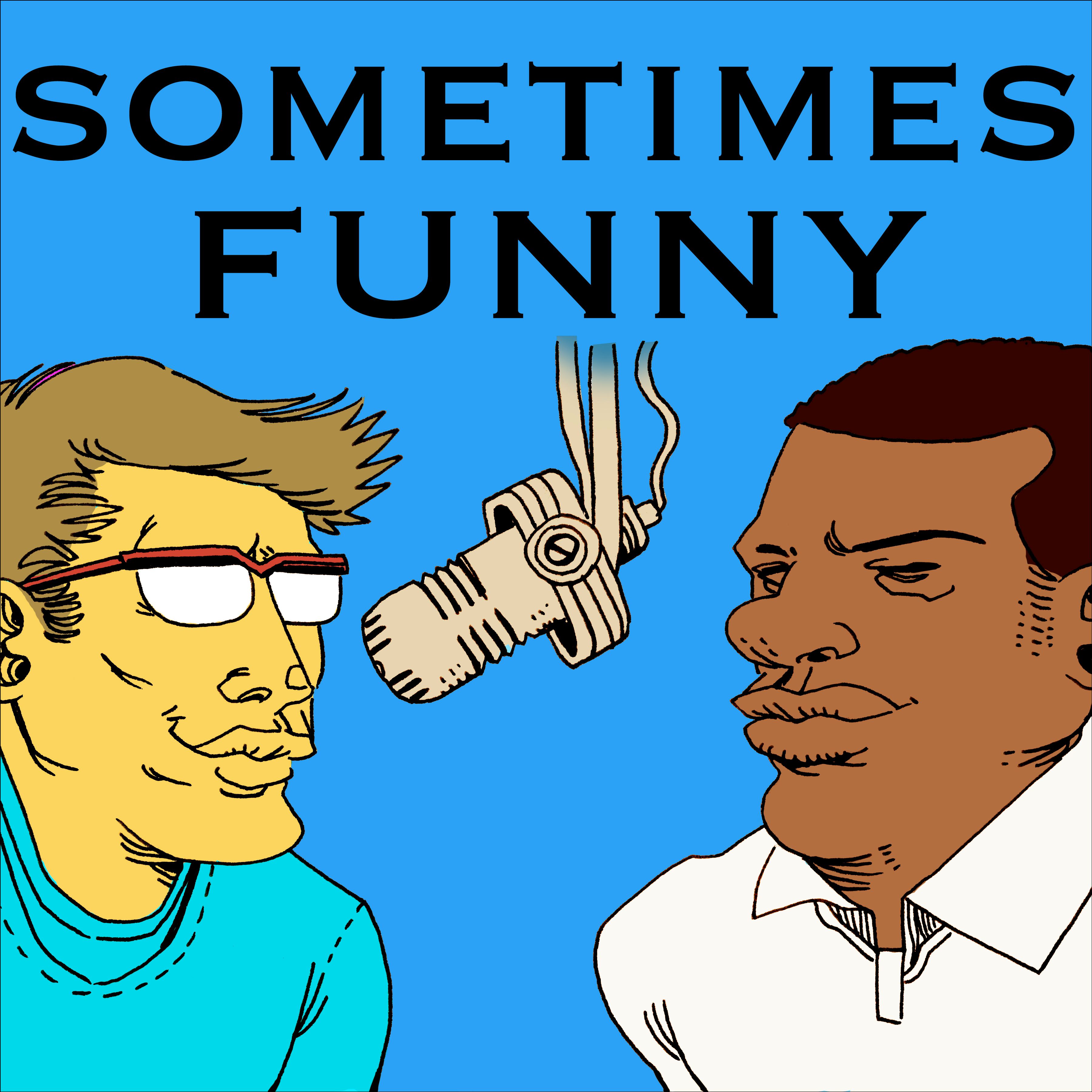 The Sometime Funny Podcast