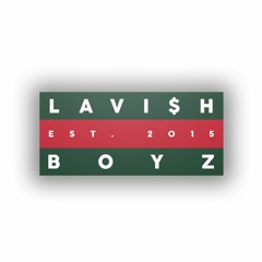 LAVI$H BOYZ