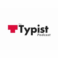 The Typist Podcast