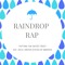 RAINDROP RAP