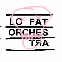 Lo Fat Orchestra