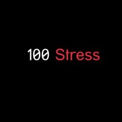 100 Stress