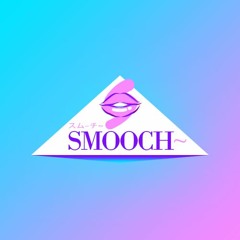 SMOOCH~