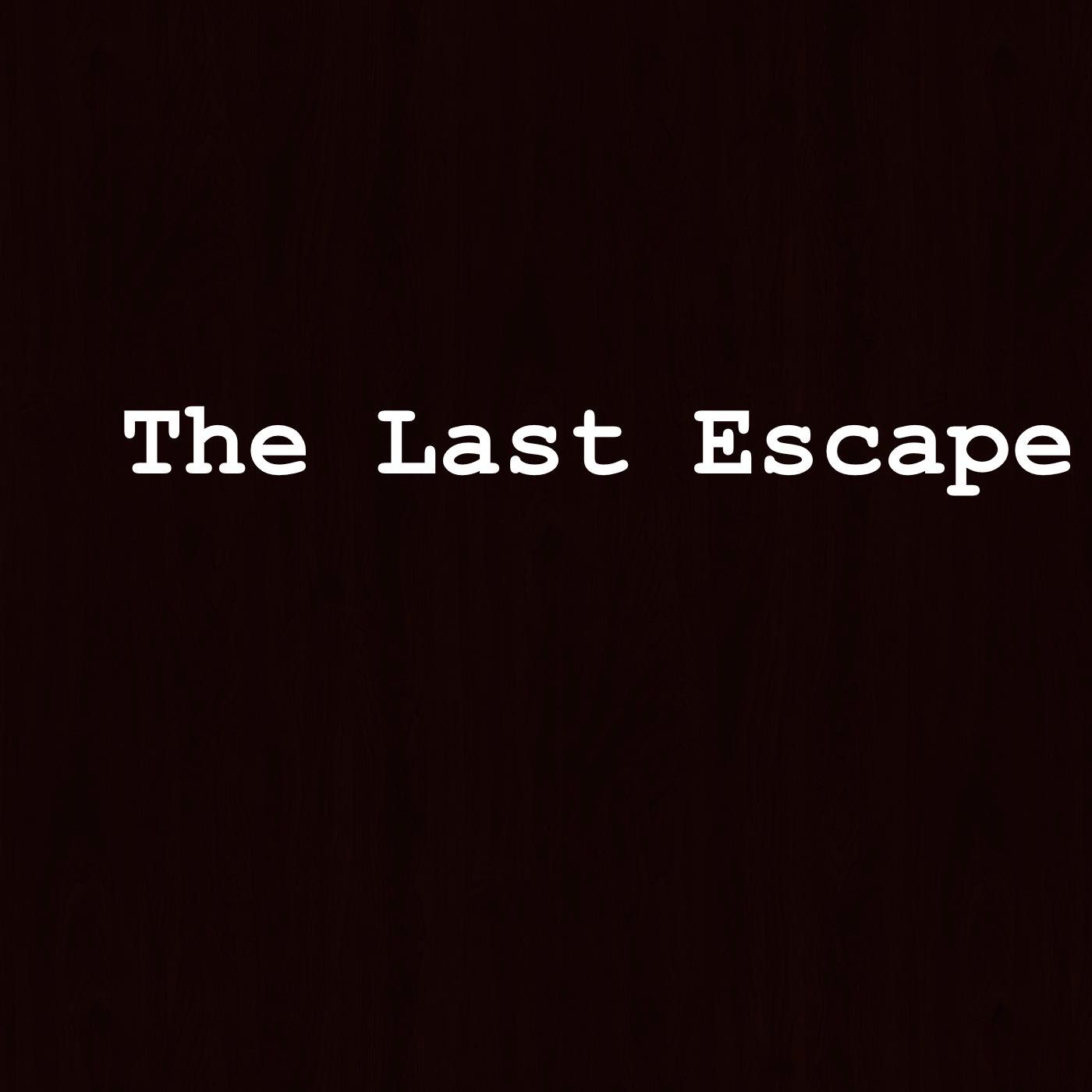 The Last Escape Podcast