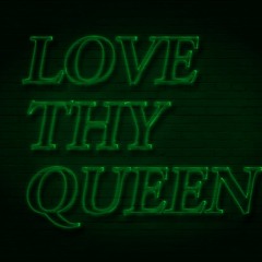 love thy queen