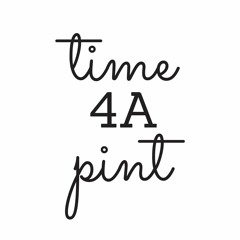 The Time 4A Pint Podcast - Now on Libsyn