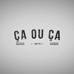 Ça Ou Ça