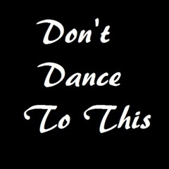 Don't Dance To This