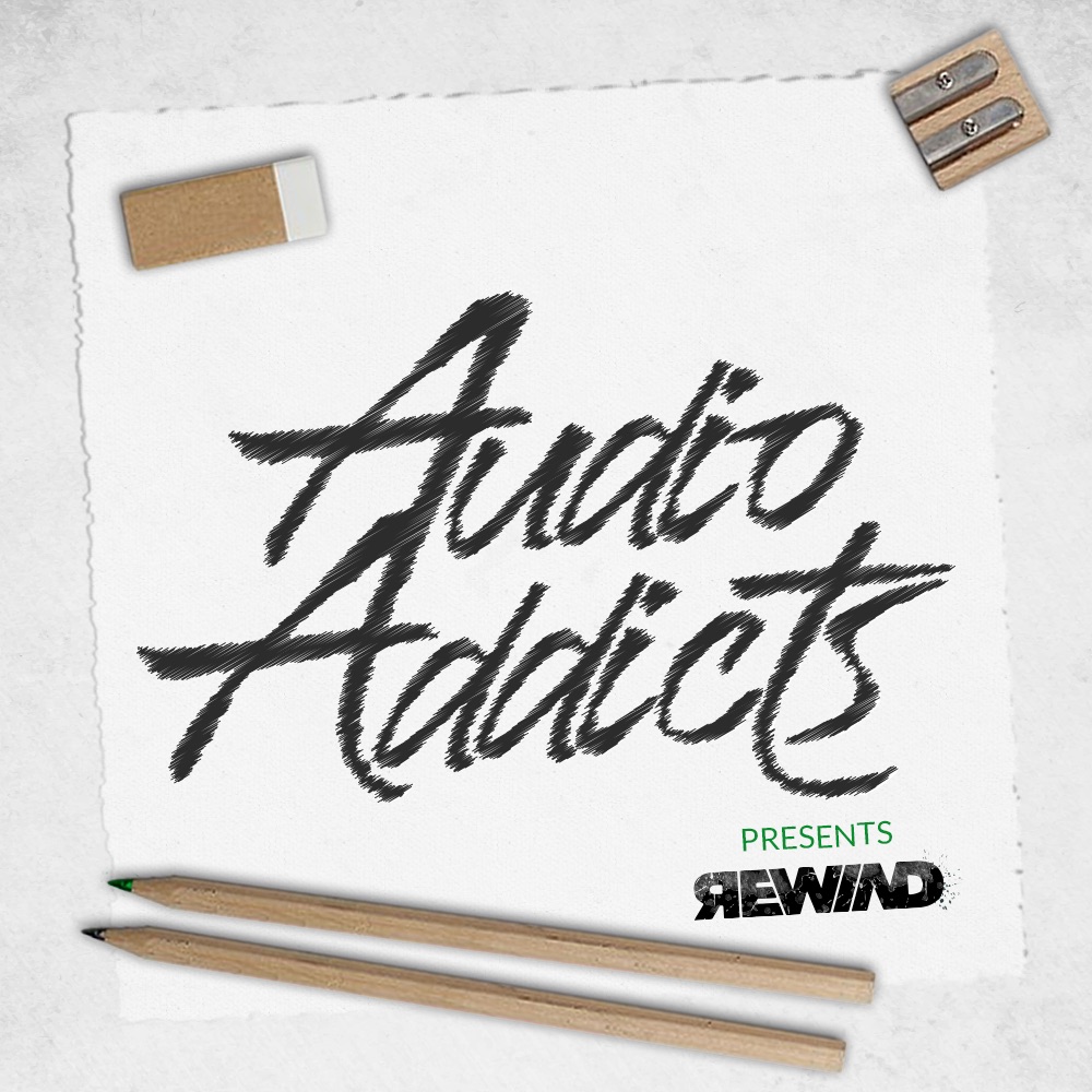 Audio Addicts presents #REWIND