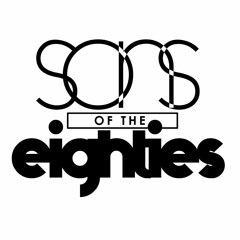 Sons Of The Eighties