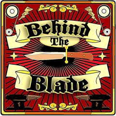 Behind The Blade Podcast
