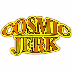 Cosmic Jerk