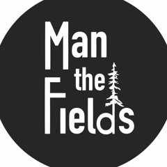 Man the Fields