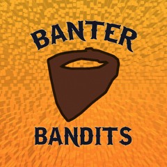 Banter Bandits Podcast