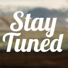 Stay Tuned