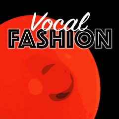 Vocal Fashion