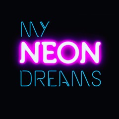 My Neon Dreams