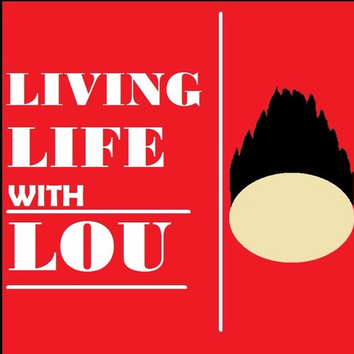 Stream Lou Living Life | Listen to podcast episodes online for free on ...