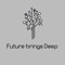 Future brings Deep
