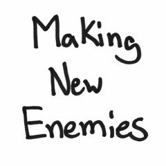 Making New Enemies