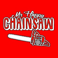 Mr Happy Chainsaw