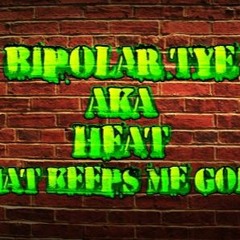 BIPOLAR TYE AKA HEAT