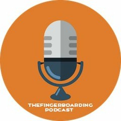 TheFingerboardingPodcast