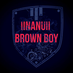 iiNANUii brown boy