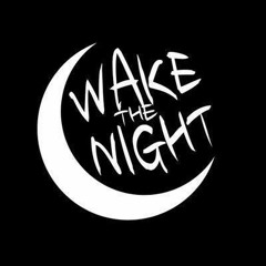 WAKE THE NIGHT