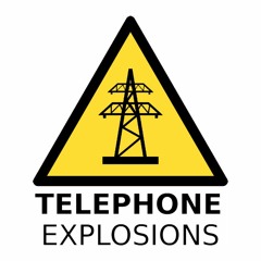 Telephone Explosions