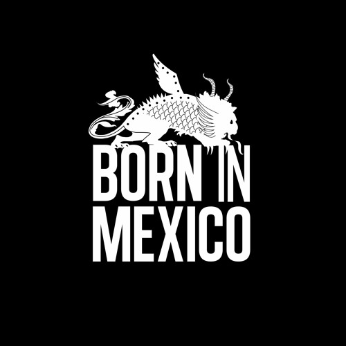 Born In Mexicoâ€™s avatar