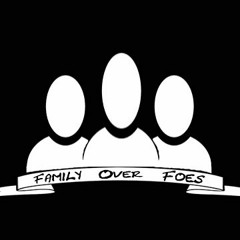 Family Over Foes