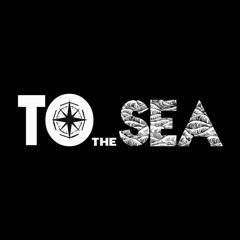 To The Sea
