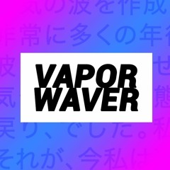 VAPORWAVER