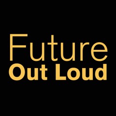 Future Out Loud podcast