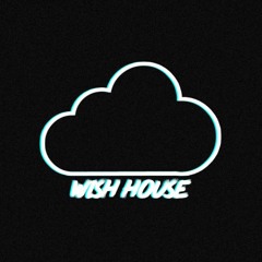 WISH HOUSE