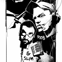 Rob and Slim